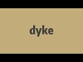 How to pronounce dyke  -Elin