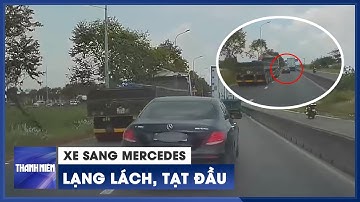 Xe sang Mercedes lạng lách, tạt đầu xe khác 