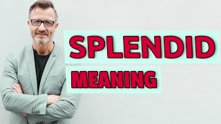 Splendid | Meaning of splendid ๐ ๐ ๐