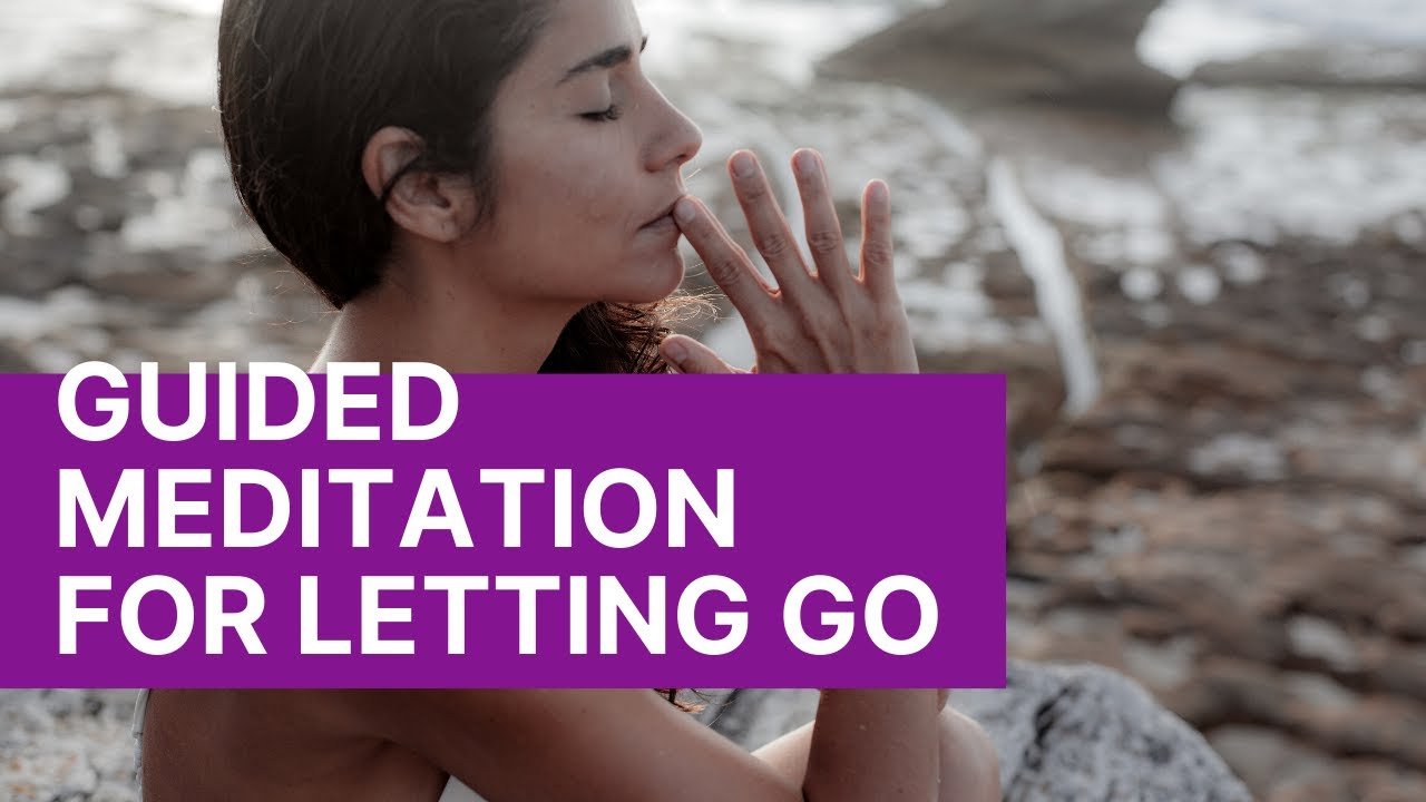 Guided Meditation For Letting Go Of The Past - YouTube