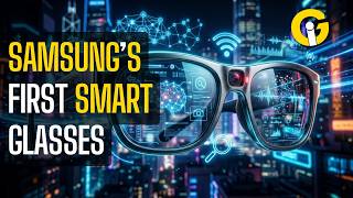 Samsung Has Unveiled An Overview Of It’s First Ever Smart Glasses