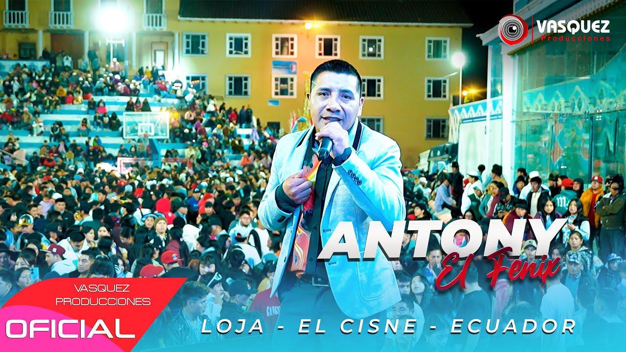 ANTONY El Fenix ► En Concierto ♪ (Loja - El Cisne - Ecuador)✓