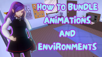 How to make and bundle animations and environments | Yandere Simulator