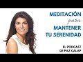 Meditación para mantener tu serenidad - Medita con Paz