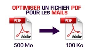 Réduire le poids de vos fichiers PDF en Kilo-octé  pour pouvoir les envoyer par mail