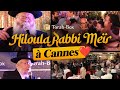 Cannes on vous aime  soire hiloula rabbi mer