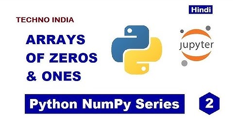 02 - How to generate arrays of zeros and ones in Numpy | Numpy | np.ones() | np.zeros() | Hindi