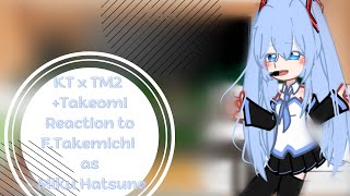 KT x TM2  Takeomi Reaction to F.Takemichi as Miku Hatsune||TR|| Tokyo Revengers|| AllTake|| No p2!