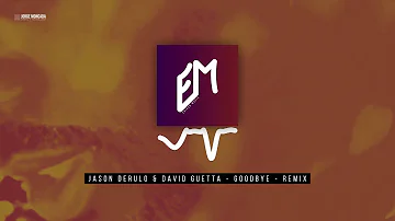 Jason Derulo & David Guetta - Goodbye - R  E  M  I  X