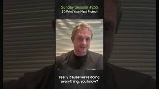 See the full Sunday Session #255 3D Print Your Next Project