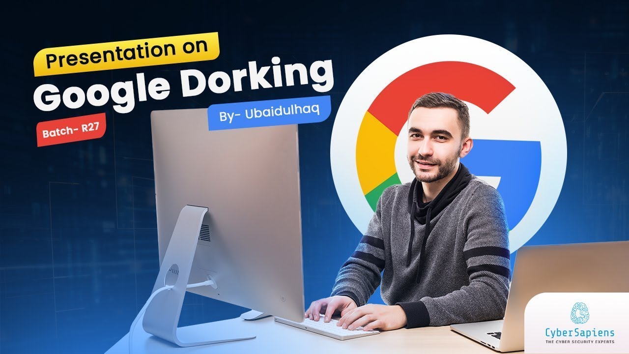 Presentation on Google Dorking by Ubaidulhaq | Batch R27 | CyberSapiens #GoogleDorking