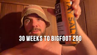 30 Weeks To Bigfoot 200