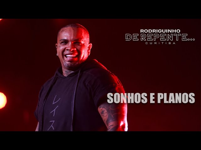 Rodriguinho - Sonhos e Planos [DE REPENTE... CURITIBA - Ao Vivo] class=