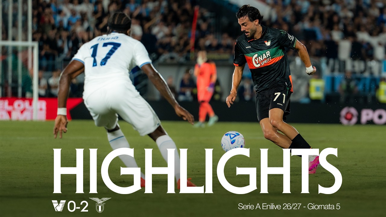 Serie A Enilive | Giornata 5 | Venezia FC - Lazio | 0-2