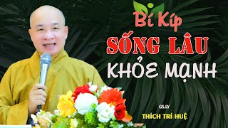 Bí Kíp Sống Dai Khỏe Mạnh Không Phải Ai Cũng Biết - Cực kỳ cần. Thầy Thích Trí Huệ Chùa Pháp Tạng