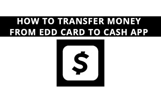 How to transfer money from EDD card to Cashapp