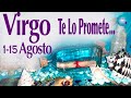 VIRGO ! TE PROMETE EL MUNDO PERO AHORA TU ENCUENTRAS TU PROPIA FELICIDAD! del 1 al 15 de AGOSTO 2021