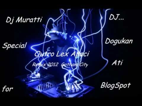 Dj Dogukan Ati & Special For Muratti - Outro Lex Apaci 2012 Mix