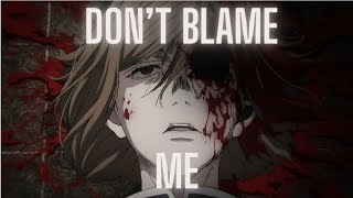 Anime Mix - Don't Blame Me [AMV]