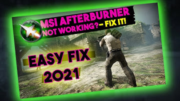 Fix MSI Afterburner not working in CS:GO | 2021
