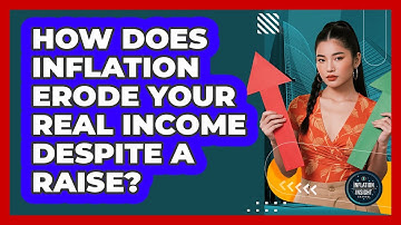How Does Inflation Erode Your Real Income Despite A Raise? - Inflation Insight Channel