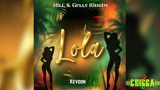 Kevdon - Lola (Hill & Gully Riddim)