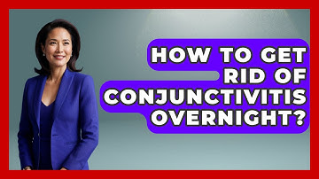 How To Get Rid Of Conjunctivitis Overnight? - Optometry Knowledge Base