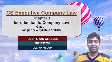 CS Executive Company Law Video Classes (for June 2020 and Dec 2020) - Chapter 1 - Part 1