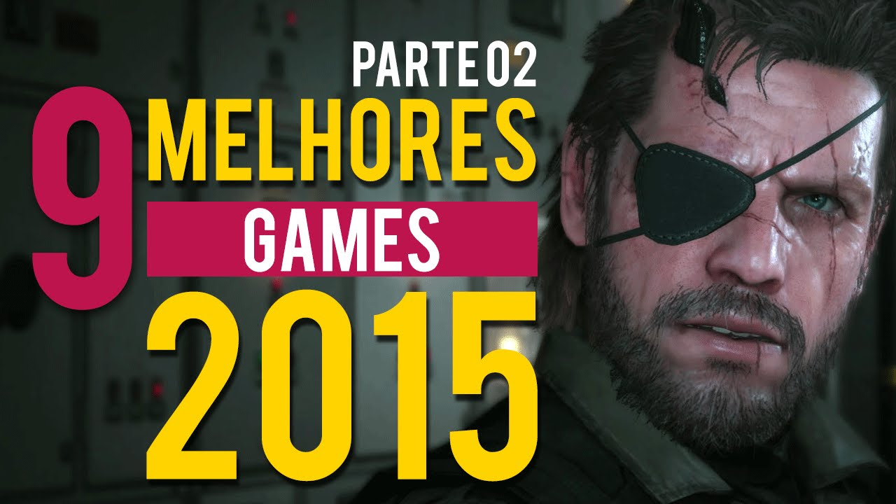 9 MELHORES Jogos de 2015 - Parte 01 : 1º Semestre (PC / PS4 / XBOX