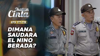 Nino Di Cari Oleh Pihak Kepolisian | IKATAN CINTA | EPS.177-178 (2/9)