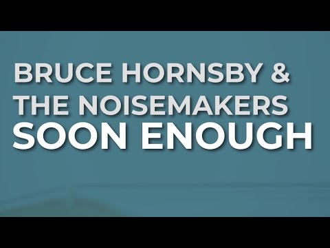 Bruce Hornsby & The Noisemakers - Soon Enough mp3 ke stažení