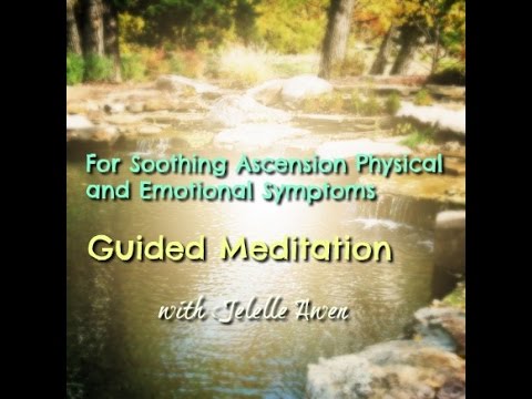 Guided Meditation To Soothe Ascension Body Symptoms/Connect With Mary & Metatron