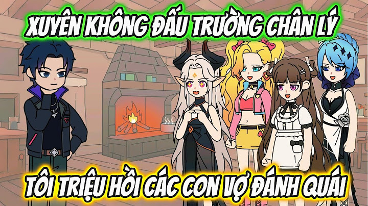 Xuyên Không Đấu Trường Chân Lý Tôi Triệu Hồi Các Con Vợ Đánh Quái Full Version | AK VietSub