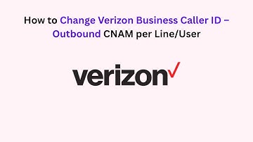 How to Change Verizon Business Caller ID – Outbound CNAM per Line/User