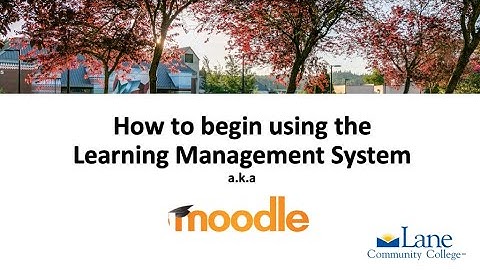 How to begin using the Learning Management System at Lane Community College as an Instructor