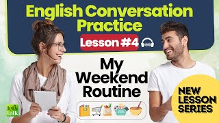 Real English Speaking & Conversation Practice - Lesson 04 - Talking About Weekend Activities