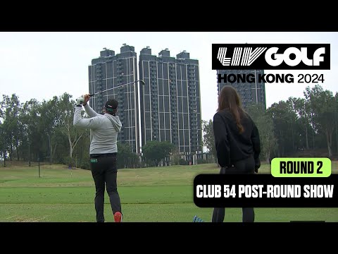 CLUB 54 POST-ROUND SHOW: Round 2 In The Books | LIV Golf Hong Kong