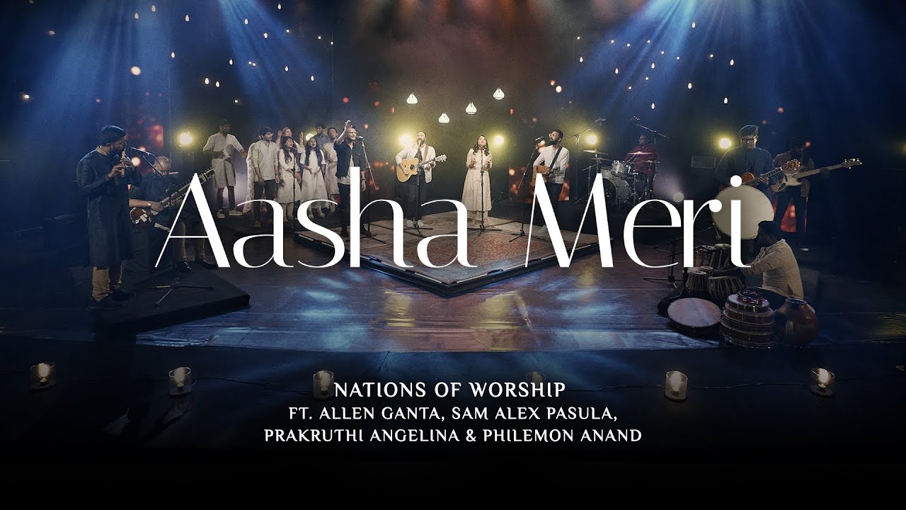 Aasha Meri  Nations of Worship ft Allen Ganta Sam Alex Prakruthi Angelina  Philemon Anand