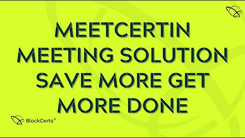 MeetCERTin Meeting Solution, Save More Get More Done | BlockCerts AI Blockchain - Community HELP