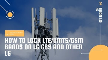 How to lock LTE/UMTS/GSM Bands on LG G8S and other LG