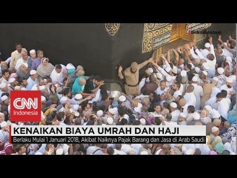 VIDEO : kenaikan biaya umrah dan haji - per tanggal 1 januariper tanggal 1 januari2018, kerajaan arab saudi memberlakukan pajak pertambahan nilai atau ppn sebesar lima persen. ppn ...