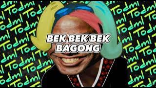 BEK BEK BEK BAGONG — TODMLSFX