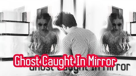 Ghost in mirror caught on  camera recorded horror video