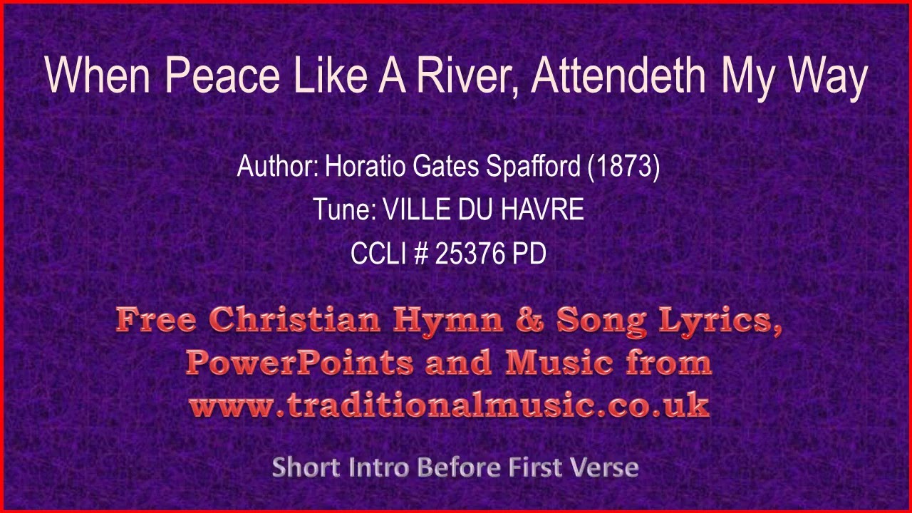 When Peace Like A River Attendeth My Way(it Is Well With My Soul) Hymn Lyrics & Music YouTube