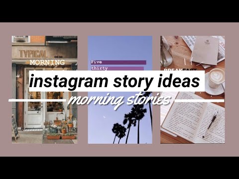 8 Creative Ways To Edit Your Instragram Stories \\ Morning Instagram ...