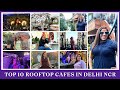 Top 10 rooftop cafes in delhi ncrbest cafe for valentines daybest cafe in delhi for couples