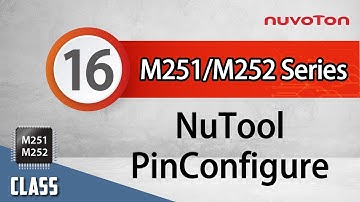 NuMicro M251/M252 Series (16)  Nuvoton Software Tool - PinConfigure Tool Introduction