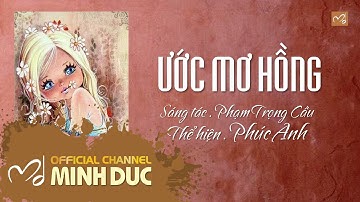 ƯỚC MƠ HỒNG  (Nhạc sĩ Phạm Trọng Cầu) | Phúc Anh