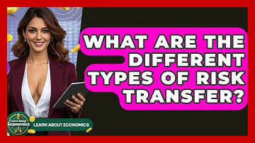 What Are The Different Types Of Risk Transfer? - Learn About Economics