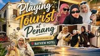 We Played Tourist in Penang! 🇲🇾 | 2D1N Bayview Hotel Staycation
